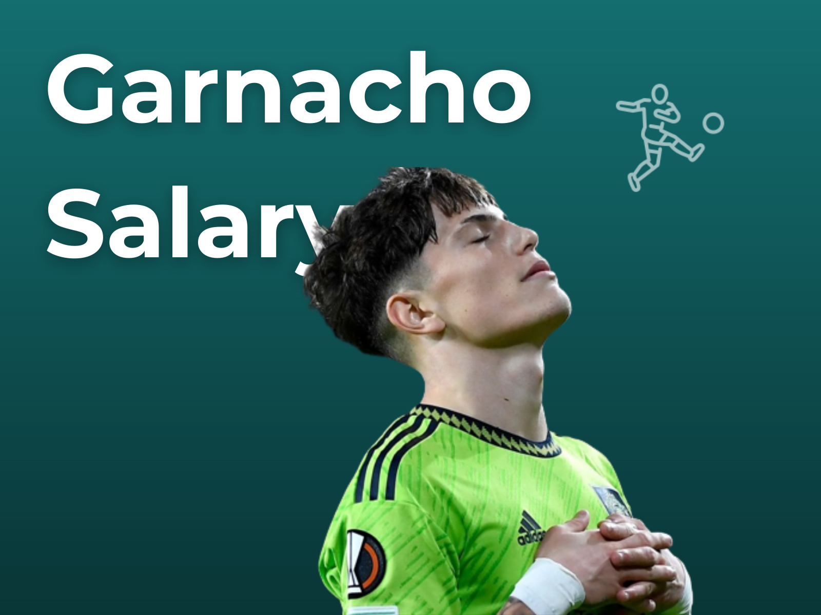 Garnacho Salary per Week and Net Worth in Naira 2025